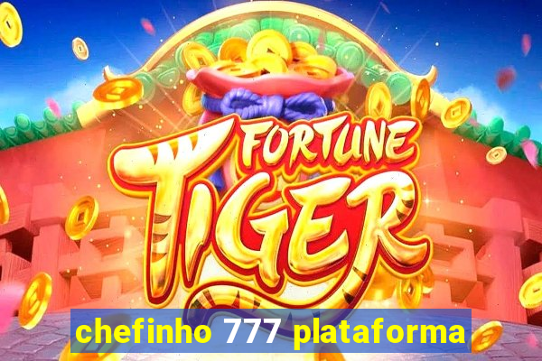 chefinho 777 plataforma